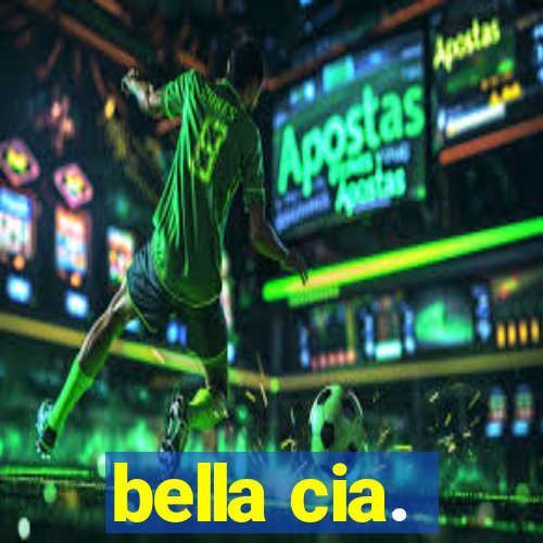 bella cia.